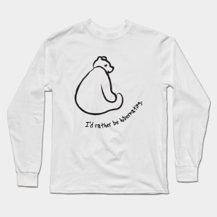 Bear: I'd rather be hibernating Long Sleeve T-Shirt